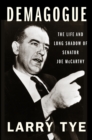 Image for Demagogue  : the life and long shadow of Senator Joe McCarthy