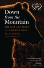 Image for Down from the mountain: the life and death of a grizzly bear