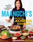 Image for Maangchi&#39;s Big Book Of Korean Cooking : From Everyday Meals to Celebration Cuisine