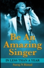Image for Be An Amazing Singer in less than a year.