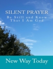 Image for Silent Prayer: Be Still and Know That I Am God