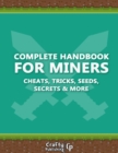Image for Complete Handbook for Miners - Cheats, Tricks, Seeds, Secrets &amp; More: (An Unofficial Minecraft Book)