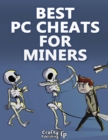 Image for Best PC Cheats for Miners: (An Unofficial Minecraft Book)
