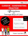 Image for Cursive Handwriting Practice Book for Children of Color, Workbook of Affirmations for African American Kids Age 13-17, Grades 7-12 to Master Letters, Words, &amp; Sentences, Combines Tracing and Writing, 
