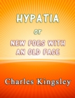 Image for Hypatia or New Foes With an Old Face.