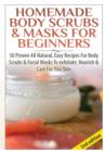 Image for Homemade Body Scrubs &amp; Masks for Beginners