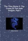Image for The Time Stone 2: the Curse of the Jade Dragon, Part I