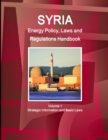 Image for Syria Energy Policy, Laws and Regulations Handbook Volume 1 Strategic Information and Basic Laws