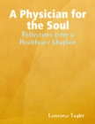 Image for Physician for the Soul: Reflections from a Healthcare Chaplain