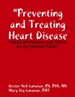 Image for &amp;quot;Preventing and Treating Heart Disease: Helpful Information and Advice for the General Public&amp;quote