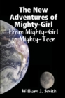 Image for The New Adventures of Mighty-Girl: from Mighty-Girl to Mighty-Teen