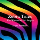 Image for Zebra Tales- the Wisdom of Mr Stripes