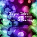 Image for Zebra Tales - the Wisdom of Mr.Stripes - Bubbles of Feelings