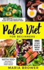 Image for Paleo Diet for Beginners 30 Days Paleo Meal Plan to Lose Weight Fast With 100+ Recipes &amp; Paleo Meal Prep Ideas + Bonus of Paleo Dessert &amp; Smoothie Recipes