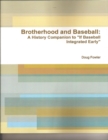 Image for Brotherhood and Baseball: A History Companion to &amp;quote;If Baseball Integrated Early&amp;quote;