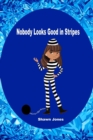 Image for Nobody Looks Good in Stripes