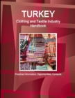 Image for Turkey Clothing and Textile Industry Handbook - Practical Information, Opportunities, Contacts