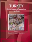 Image for Turkey Mining Laws and Regulations Handbook Volume 1 Strategic Information and Basic Laws