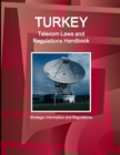 Image for Turkey Telecom Laws and Regulations Handbook - Strategic Information and Regulations