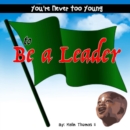 Image for You&#39;re Never Too Young, to be a Leader