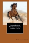 Image for How to Raise &amp; Take Care of Your Arabian Horse