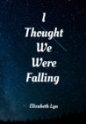 Image for I thought we were falling paperback
