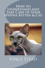 Image for How to Understand and Take Care of Your Sphynx Kitten &amp; Cat