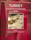 Image for Turkey Investment and Business Guide Volume 1 Strategic and Practical Information