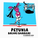 Image for Petunia Breaks Barriers