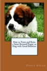 Image for How to Train and Raise a Saint Bernard Puppy or Dog with Good Behavior