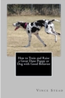 Image for How to Train and Raise a Great Dane Puppy or Dog with Good Behavior