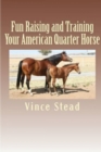 Image for Fun Raising and Training Your American Quarter Horse