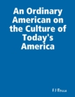Image for Ordinary American on the Culture of Today&#39;s America
