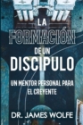 Image for La Formaci?n de un Disc?pulo : Un Mentor Personal Para el Creyente