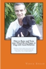 Image for How to Raise and Train Your Mixed Breed Puppy or Dog with Good Behavior