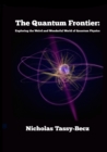 Image for The Quantum Frontier : Exploring the Weird and Wonderful World of Quantum Physics