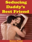 Image for Seducing Daddy&#39;s Best Friend (Erotica)
