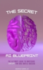 Image for Secret AI Blueprint: The Underground Guide to Mastering ChatGPT for Side Hustle Success