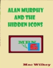 Image for Alan Murphy and the Hidden Icon
