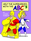 Image for Help the Superheroes with the Abcs
