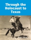 Image for Through the Holocaust to Texas