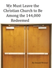 Image for We Must Leave the Christian Church to Be Among the 144,000 Redeemed: null
