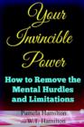 Image for Your Invincible Power: How to Remove the Mental Hurdles and Limitations