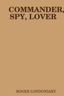 Image for Commander, Spy, Lover