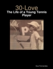 Image for 30-Love - The Life of a Young Tennis Player