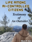 Image for Life Among AI-Controlled Citizens: Testimony of an Outsider