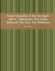 Image for Torah Gematria of the Set-Apart Spirit - Yahuwashe the Lesser Yahuweh the Son, the Elohiyem
