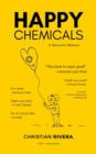 Image for Happy Chemicals: A Neurotic Memoir