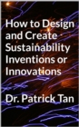 Image for How to Design and Create Sustainability Inventions or Innovation