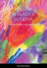 Image for You are already a buddha : A New Way of Being, A New Way of Living